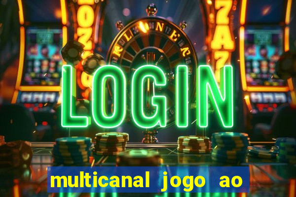 multicanal jogo ao vivo fans